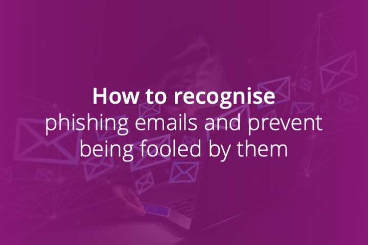 How to recognise phishing emails and prevent being fooled by them