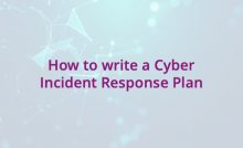 How to write a Cyber Incident Response Plan