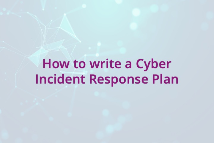How to write a Cyber Incident Response Plan