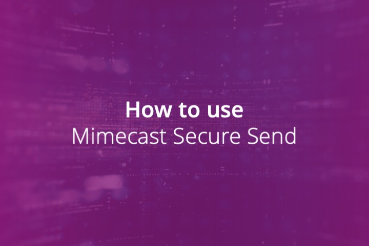 How to use Mimecast Secure Send