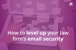 How to level up your law firm's email security