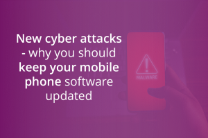 Mobile phone cyber attacks - why you should keep your software updated
