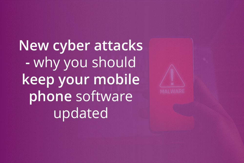 Mobile phone cyber attacks - why you should keep your software updated